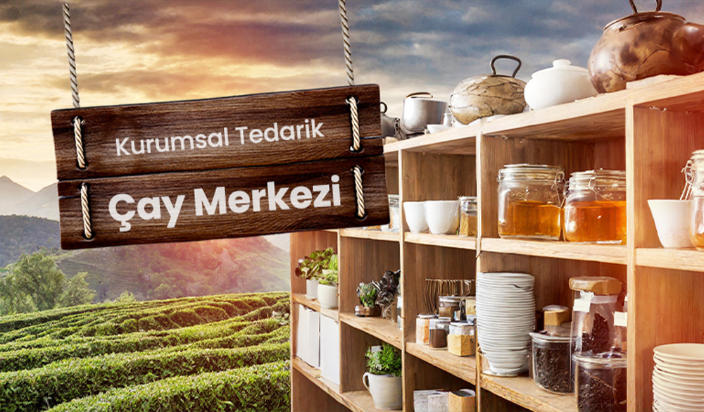 Kurumsal Çay Tedarik Merkezi